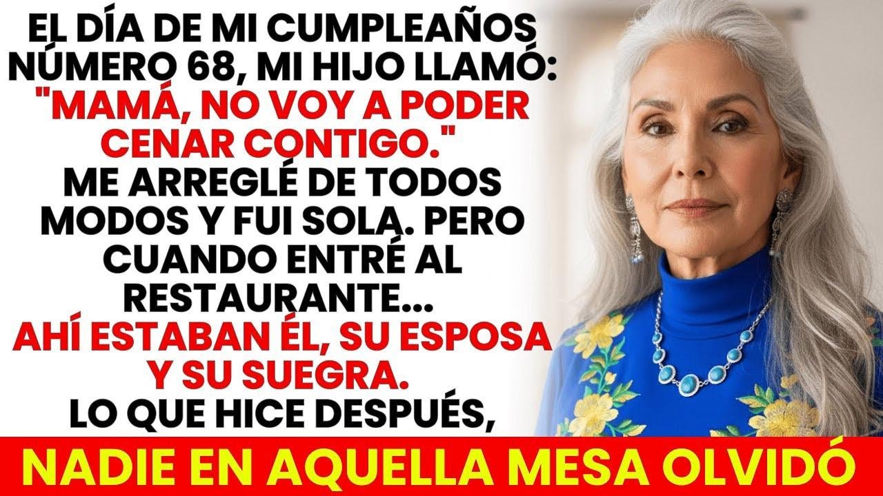 Mi Hijo Prefirió Cenar Con Su Suegra Y Su Esposa El Día De Mi Cumpleaños Número 68… Lo Que Hice…