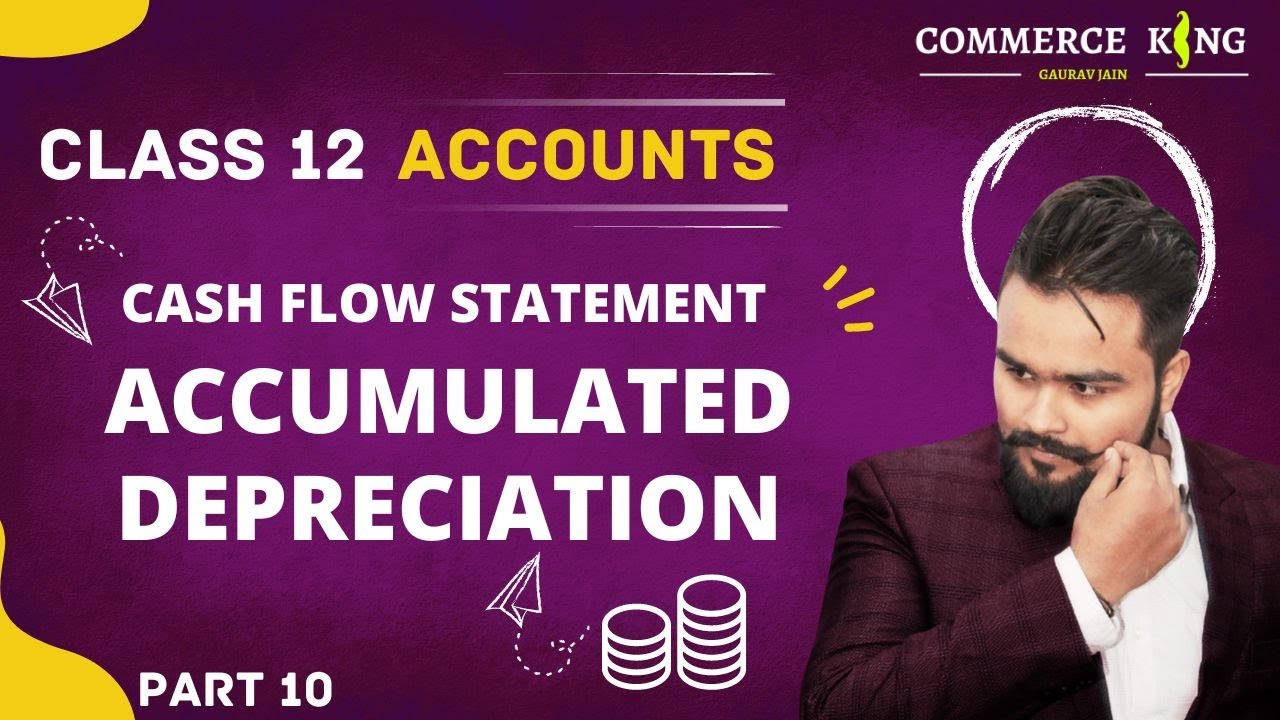 Cash Flow Statement Class 12 Accounts Term 2 Accumulated depreciation Accounts Adda Gaurav Jain
