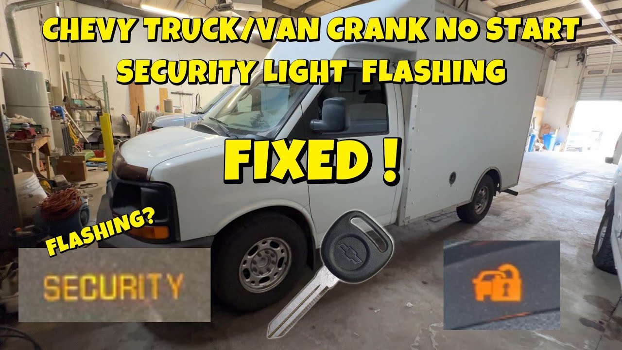 CHEVY TRUCK/VAN CRANK NO START SECURITY LIGHT FLASHING (FIXED)