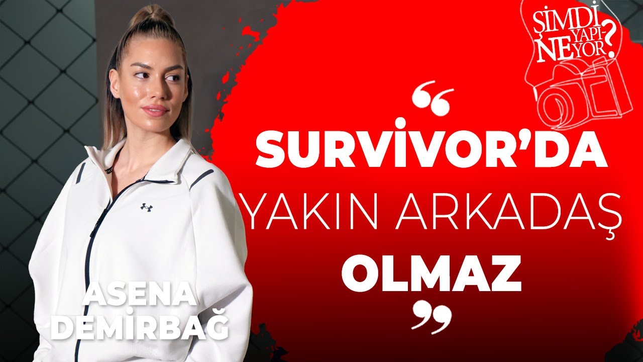 Survivor Asena Demirbağ: 