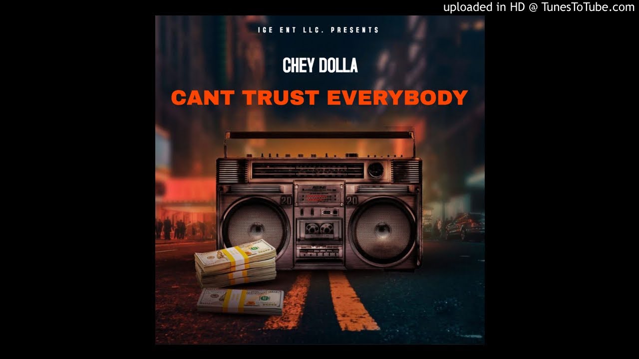 Chey Dolla - Cant Trust Everybody
