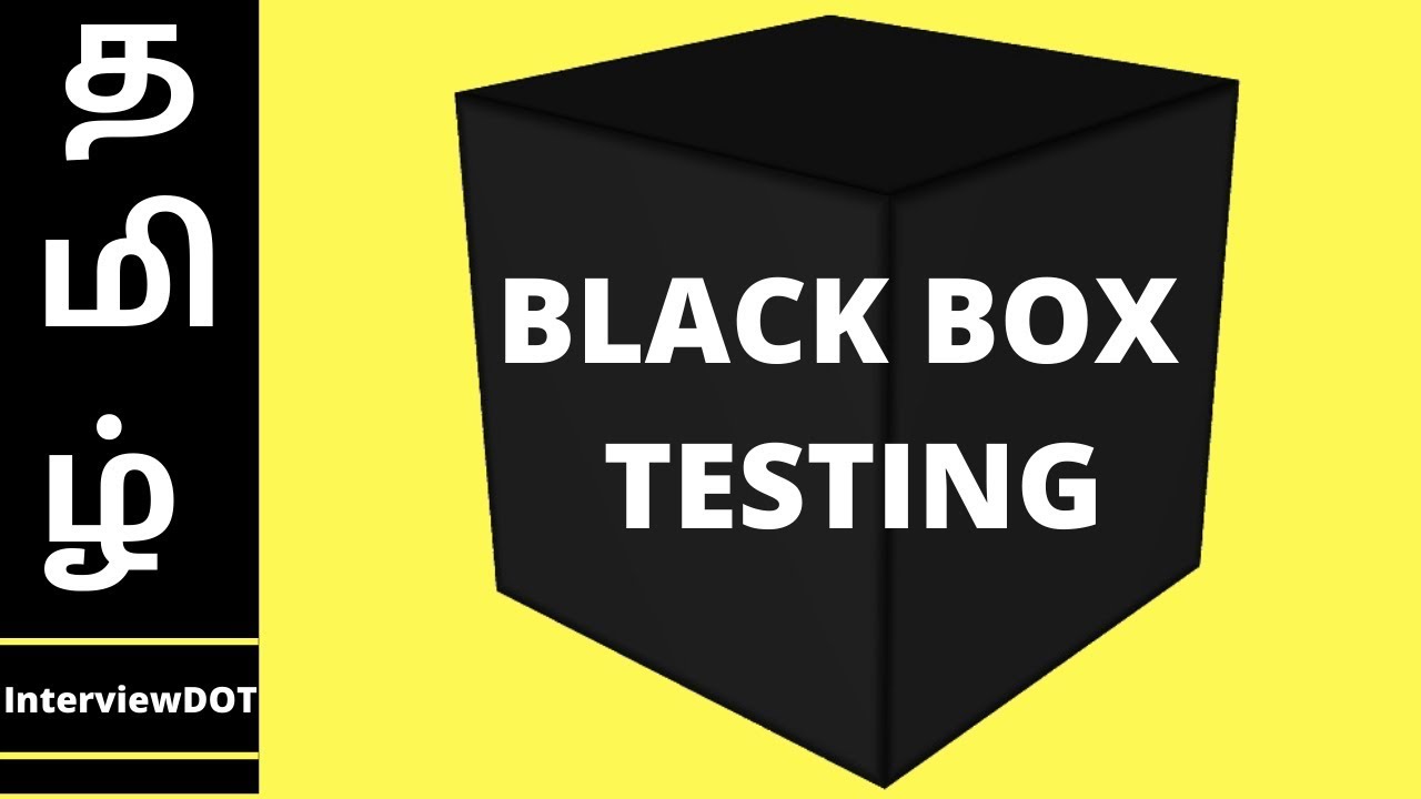 What is Black Box Testing? Why do we need Black Box Testing | Tutorial with Examples | InterviewDOT