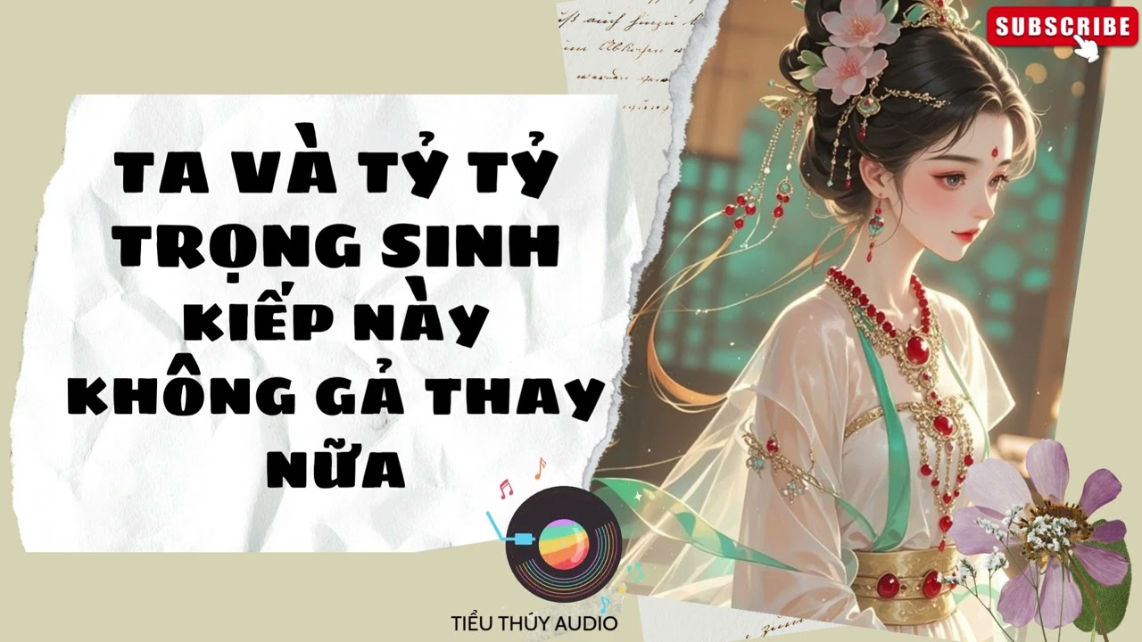 Truyện Audio || Ta Và Tỷ Tỷ Trọng Sinh -  Kiếp  Này Không Gả Thay Nữa