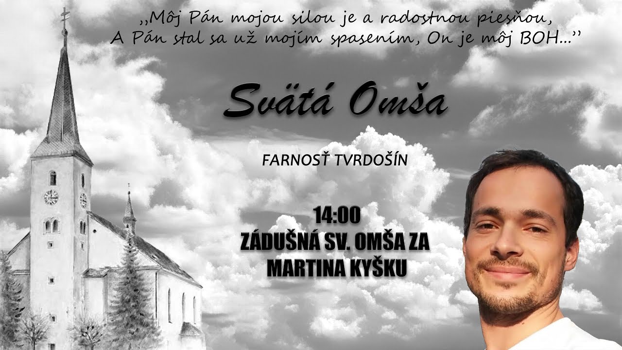 ZÁDUŠNÁ SV. OMŠA ZA MARTINA KYŠKU - STREDA 14:00