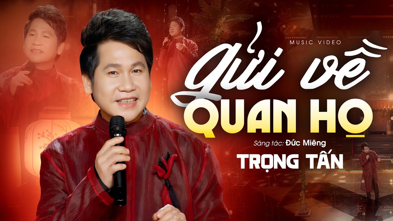 GỬI VỀ QUAN HỌ - Trọng Tấn (Sáng tác: Đức Miêng) | Official MV 4K Mới Nhất 2025