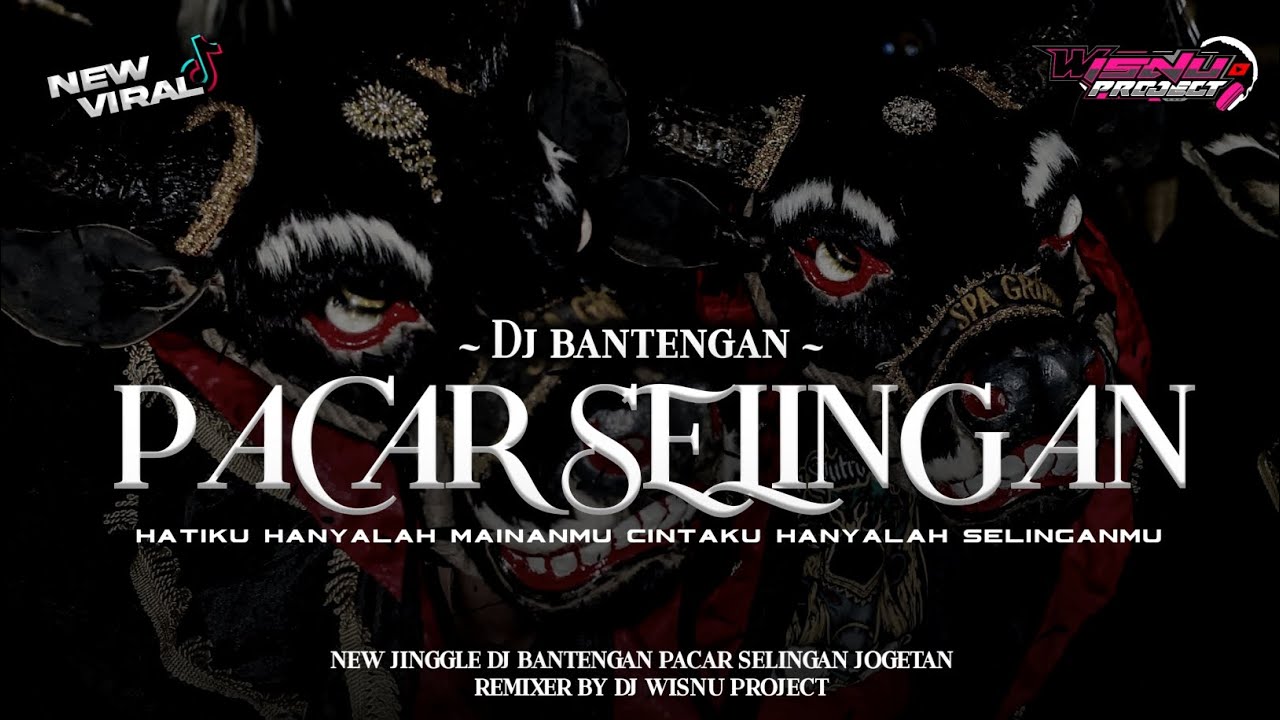 DJ B🅰️NTENGAN  PACAR SELINGAN STYLE JOGETAN GANYENG BY DJ WISNU PROJECT REMIX