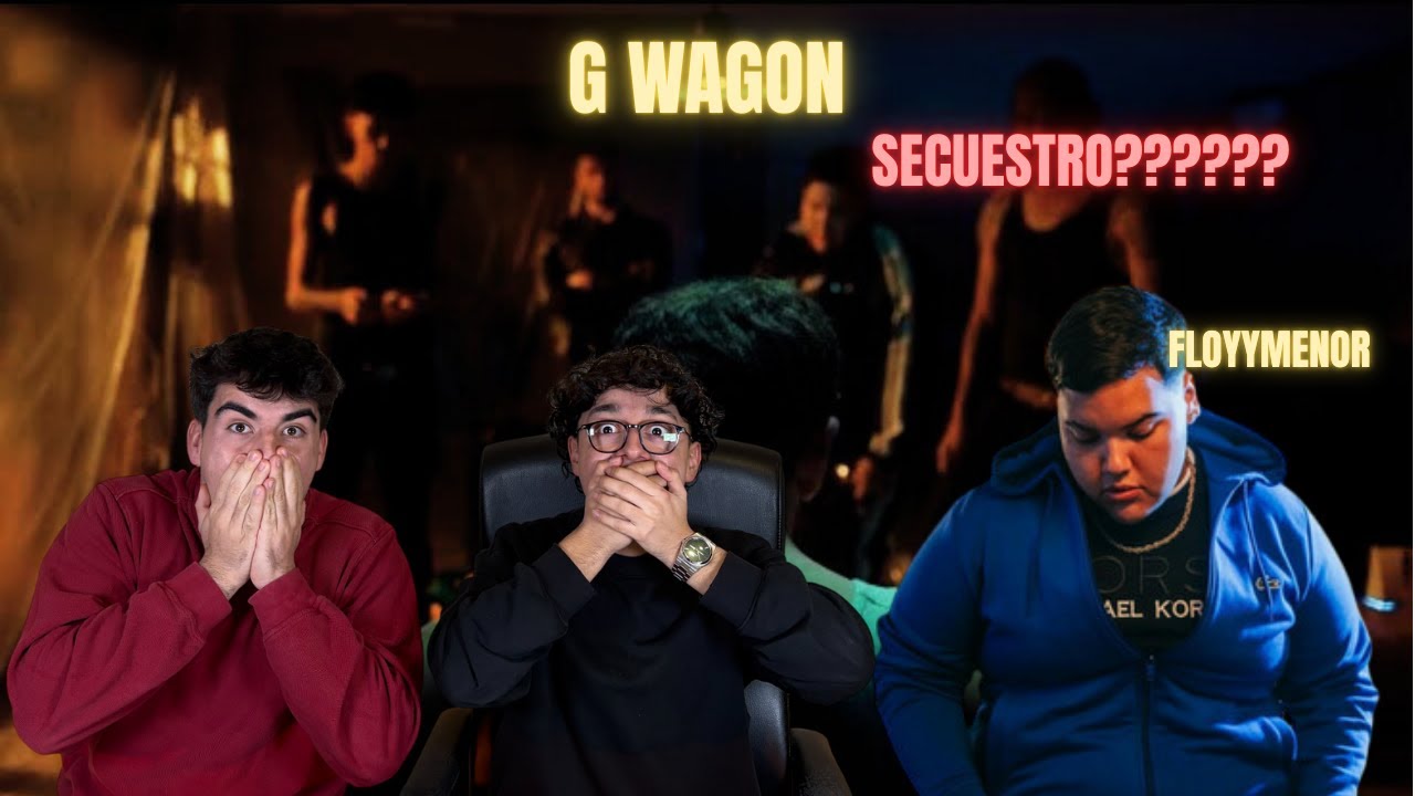 REACCIÓN A G WAGON DE FLOYYMENOR  ES UN SECUESTROOO