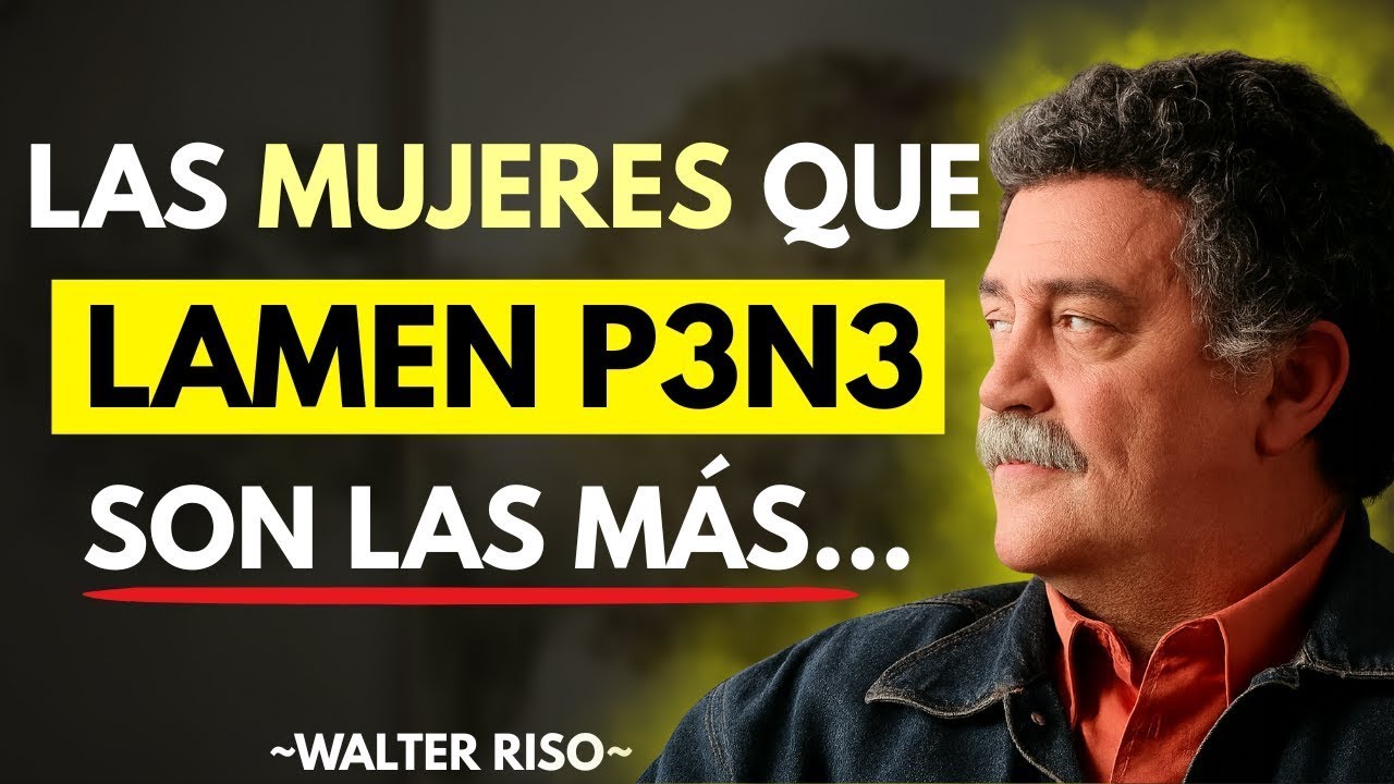 Los Hombres PIERDEN la CALMA Con las Mujeres que Hacen ESTO Waltor Riso