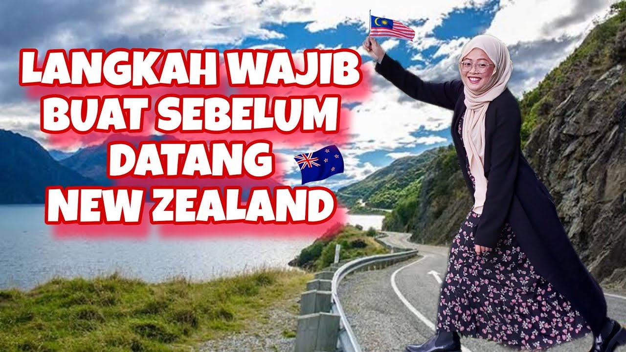 Langkah Penting Wajib Buat Sebelum Datang New Zealand [Malaysia]