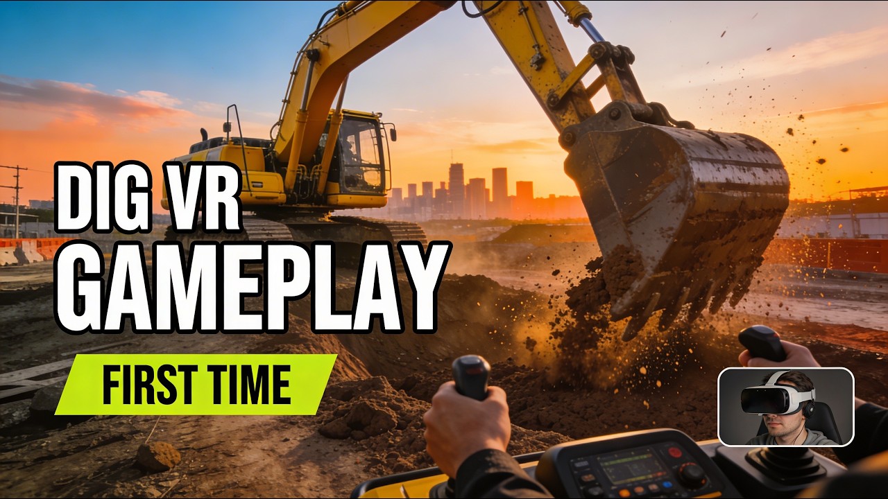 DIG VR First Playthrough &mdash; Realistic Excavator Sim (Steam PCVR)