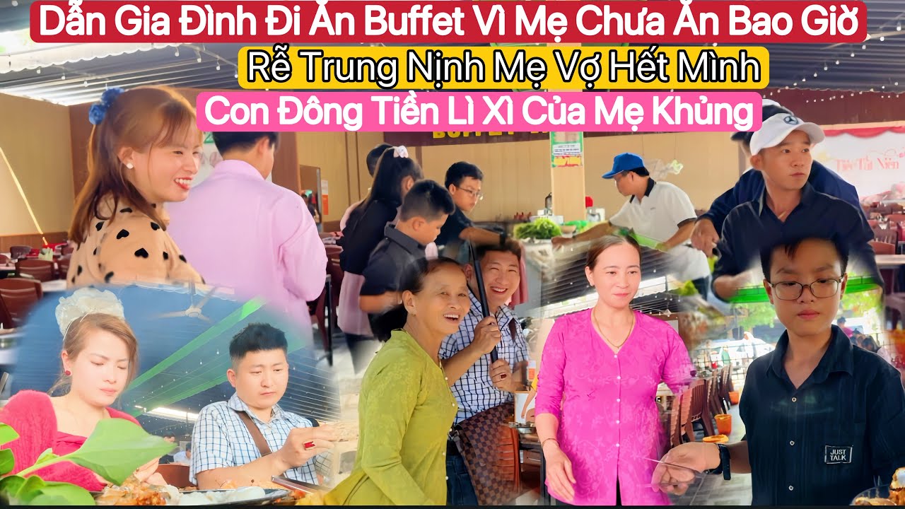 #133🇻🇳🇨🇳Dẫn Gia Đình Đi Ăn Buffet Thay Vì Đi Du Lịch.Wei Sen Nịnh Mẹ Vợ Hết Mình.Lì Xì Của Mẹ Khủng 