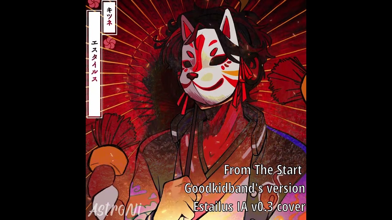 From the start | Goodkidband's version | Estailus IA v0.3 cover