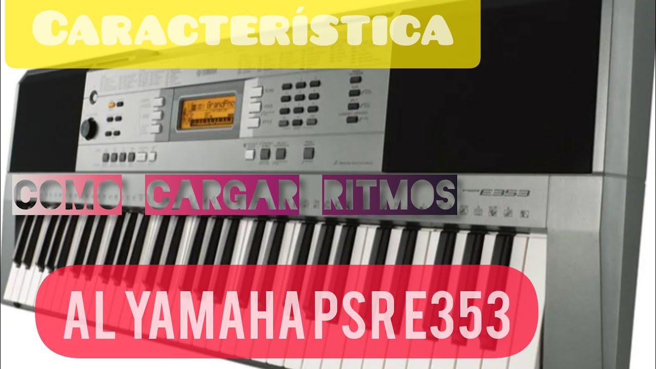 Como cargar ritmos al yamaha psr e353 características