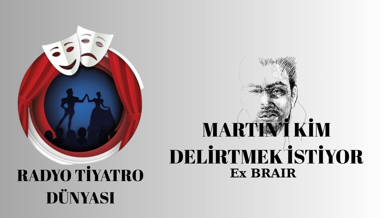 Martin’i Kim Delirtmek İstiyor - Ex Brair - RadyoTiyatrosu Polisiye