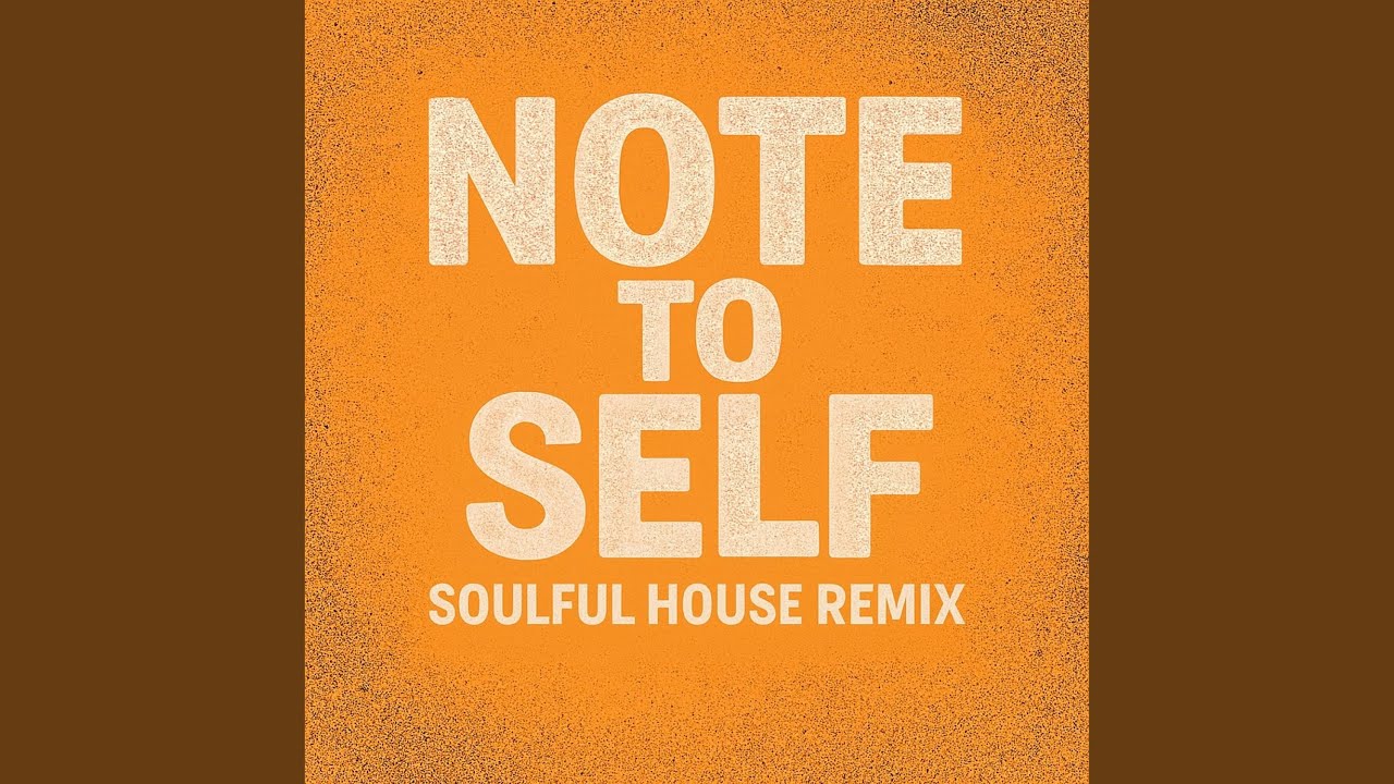 NOTE TO SELF (Soulful House Remix)