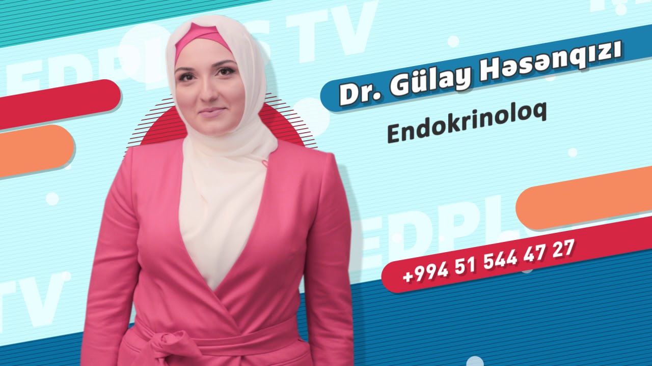 Doktor Gulay Hesenqizi Endokrinoloq / Muasir Azerbaycan Hekimleri