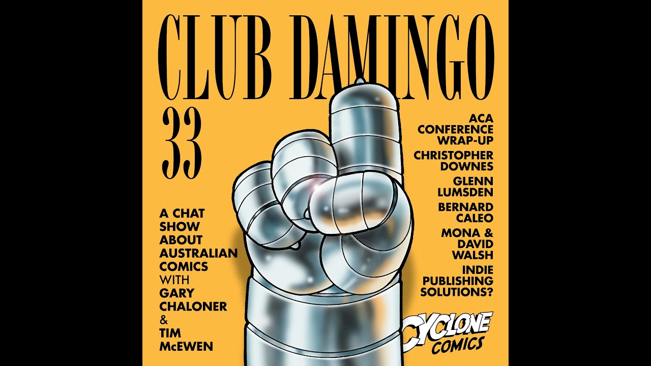 Club Damingo 33 | ACA wrap-up, Christopher Downes, Glenn Lumsden, Bernard Caleo + indie publishing