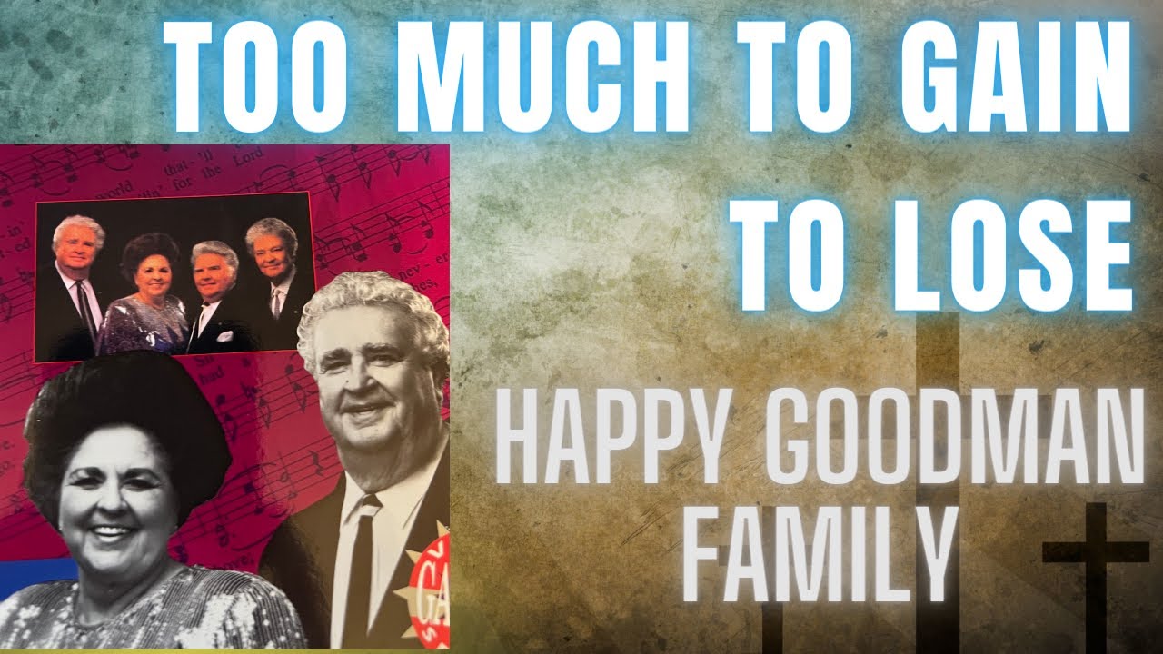 Too Much to Gain to Lose - Happy Goodman Family #southerngospelmusic #southerngospel