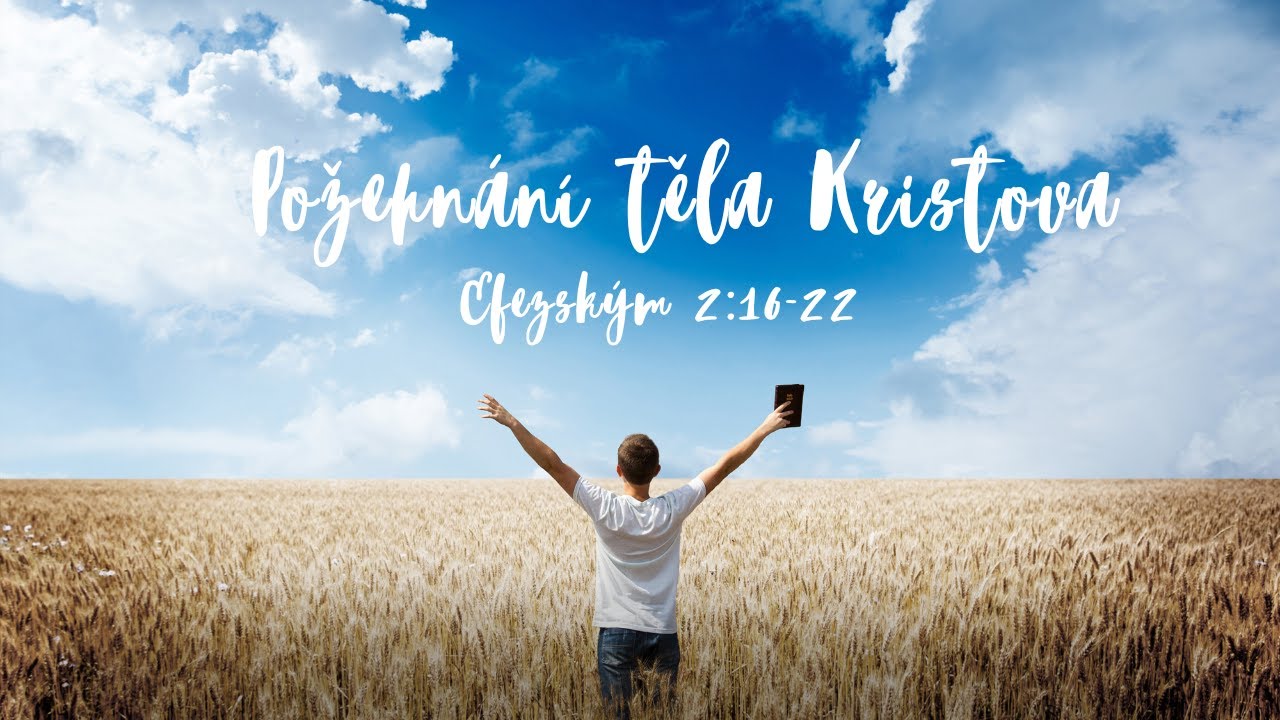 Požehnání těla Kristova - Efezským 2:16-22