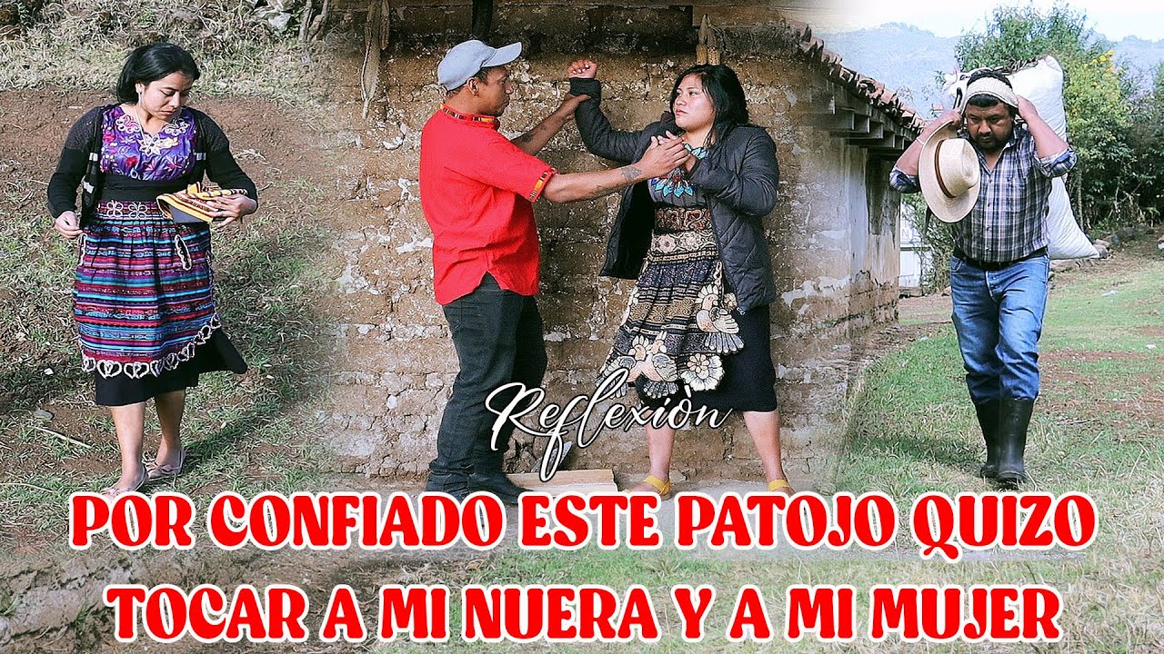 POR CONFIADO ESTE PATOJO QUIZO TOCAR A MI NUERA Y A MI MUJER