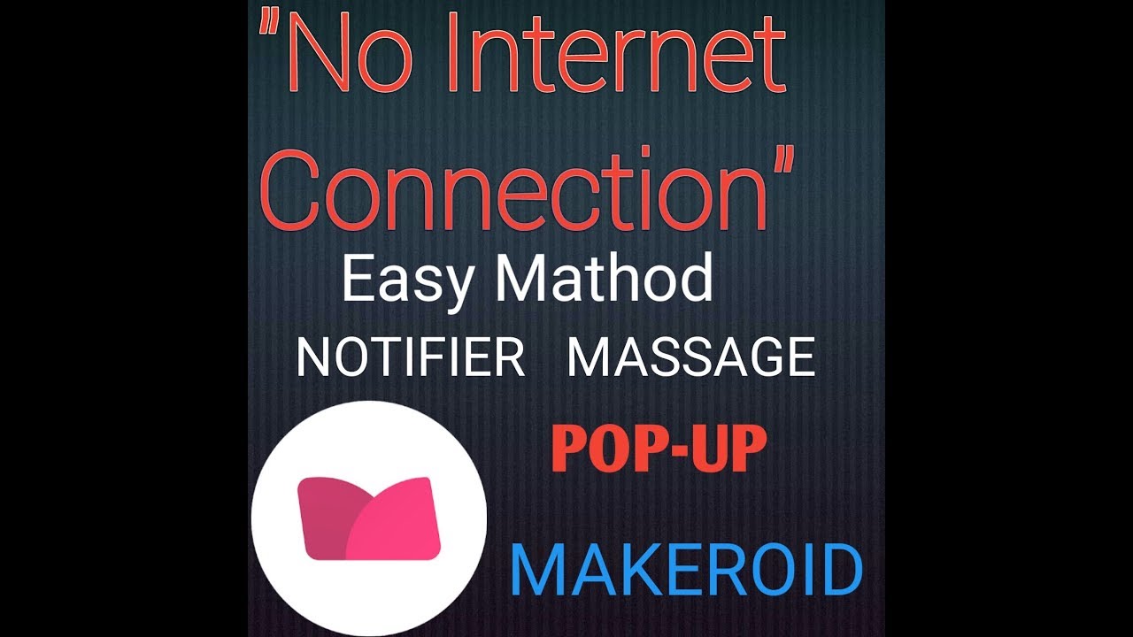 Makeroid Tutorial# INTERNET CONNECTION MASSAGE