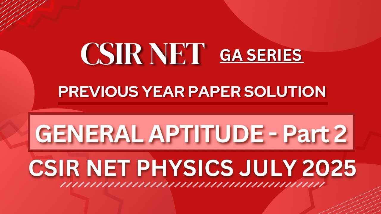 CSIR NET PHYSICS Июль 2025 | Общие способности | Полное решение контрольной работы прошлого года