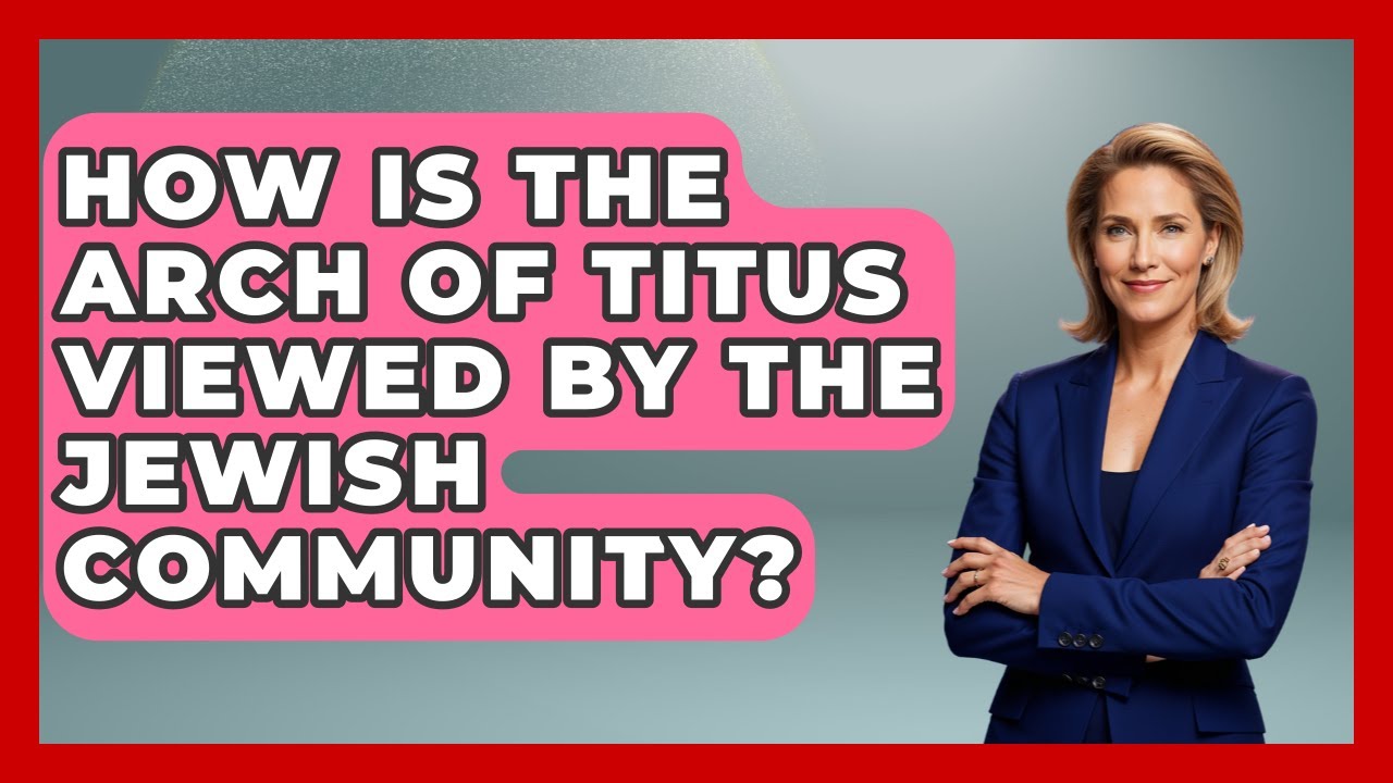How Is The Arch Of Titus Viewed By The Jewish Community? - All About Rome