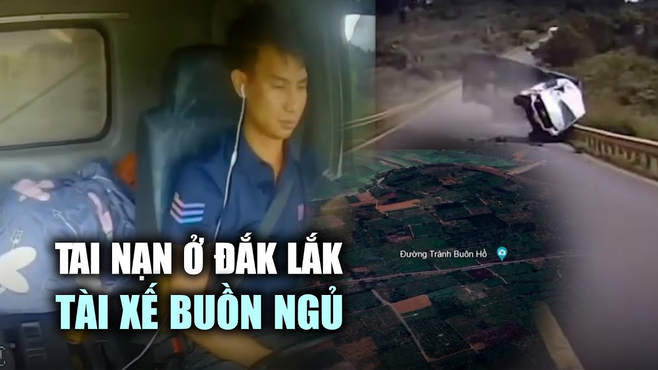 Khoảnh khắc tài xế xe tải buồn ngủ gây tai nạn nghiêm trọng ở Đắk Lắk