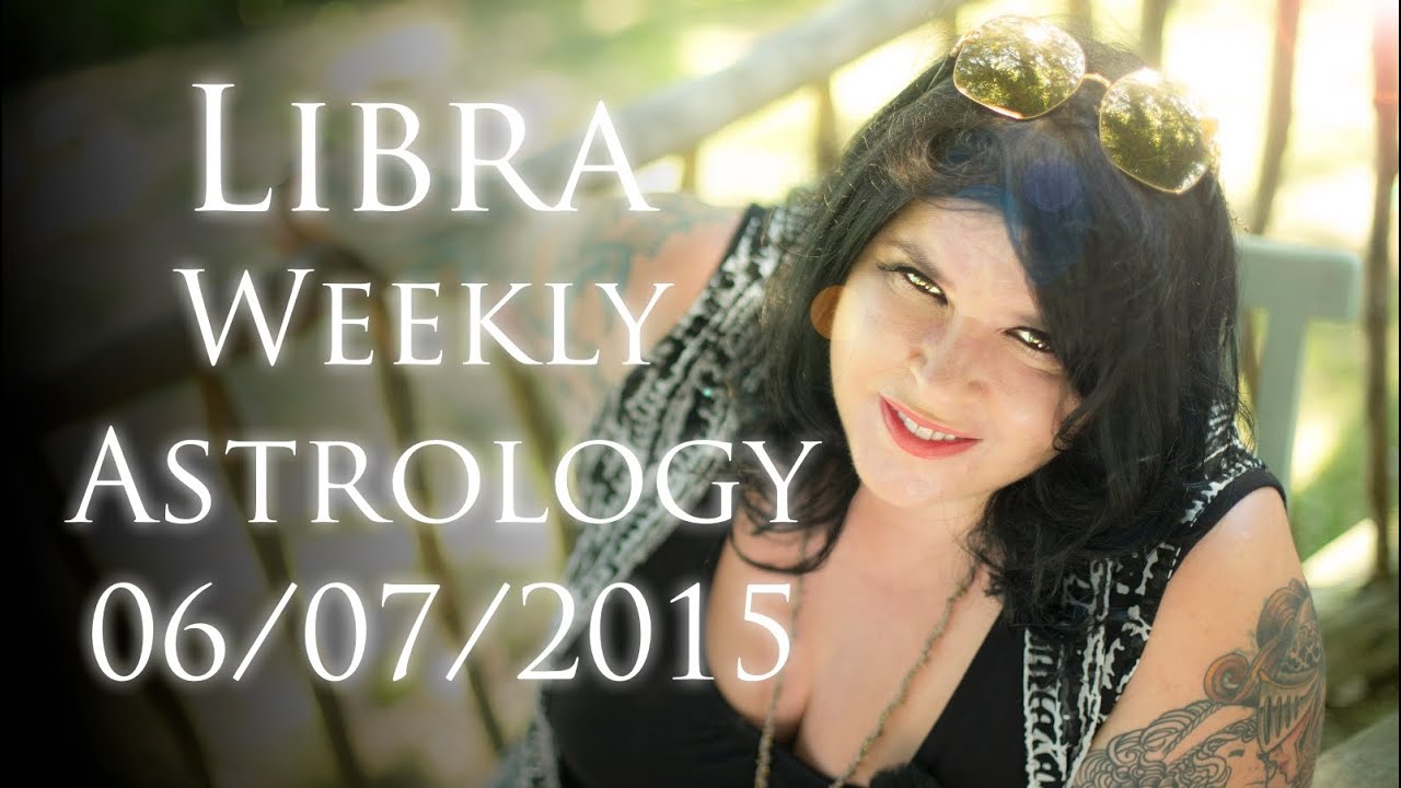 Libra Weekly Astrology Forecast July 6th 2015 Michele Knight