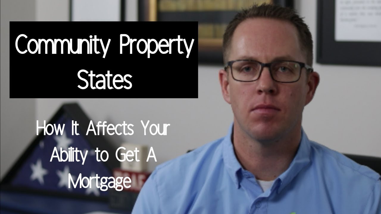 How Community Property States Affects Your Ability To Get A Mortgage