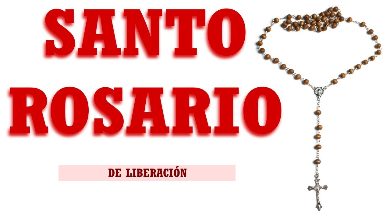 Santo Rosario De Liberación / LIBERACIÓN DE JESUCRISTO / con FË y ORACIÓN te liberas del mal.