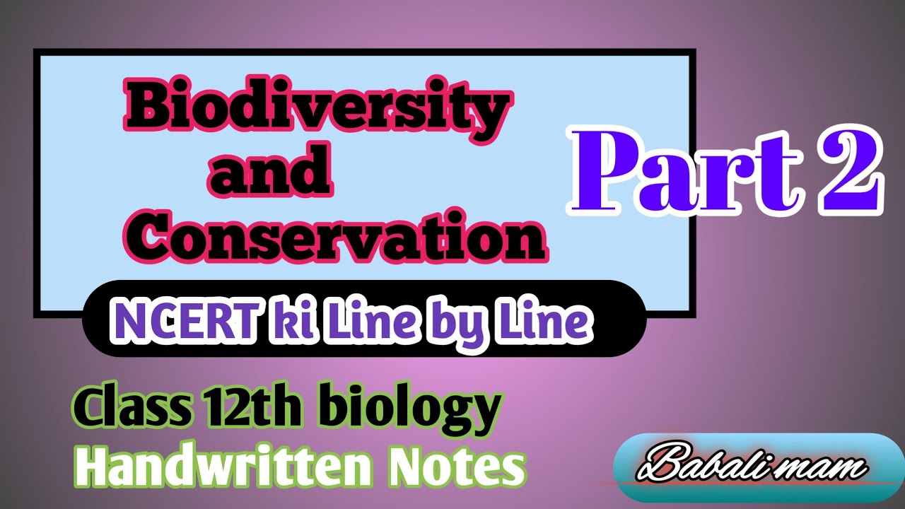 (Part -2) Biodiversity and Conservation , जैव विविधता एवं संरक्षण । By Babali mam class 12 Biology