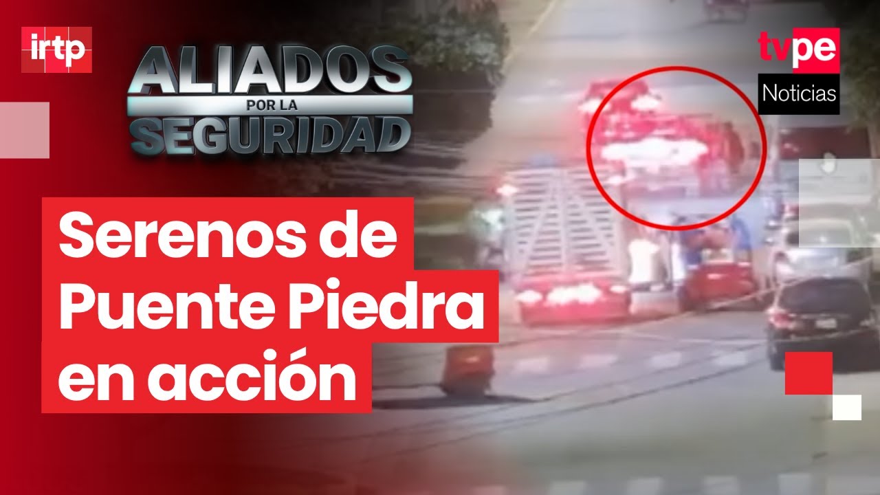 Serenos de Puente Piedra en acción: así le hacen frente a extorsionadores y bandas