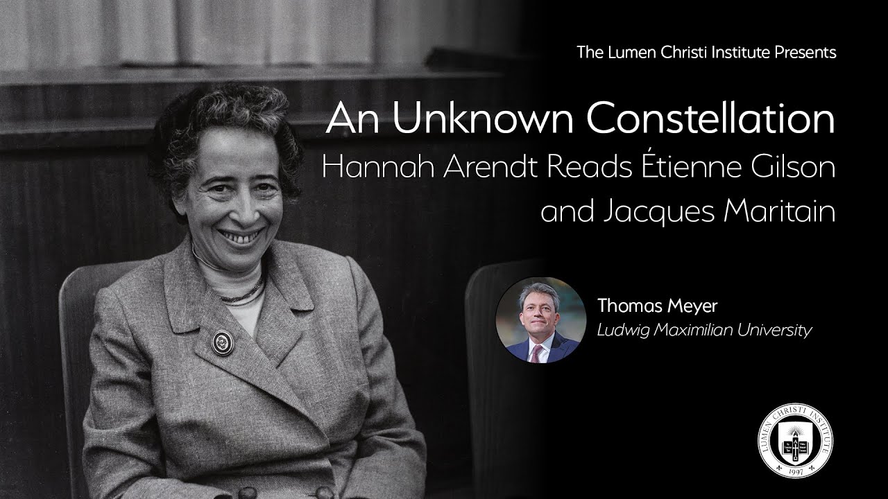 An Unknown Constellation: Hannah Arendt Reads &Eacute;tienne Gilson and Jacques Maritain