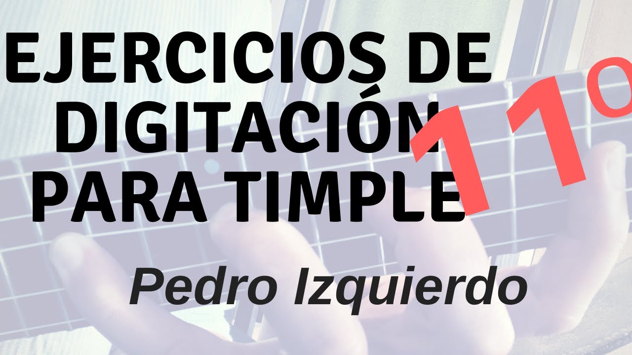 ✅Ejercicio 1️⃣1️⃣ de digitaci&oacute;n para TIMPLE por el timplista Pedro Izquierdo