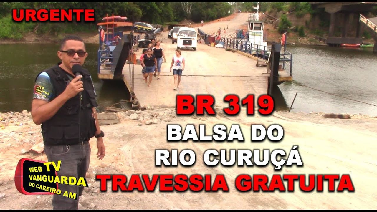 BR 319: 02/11/2022 - TRAVESSIA GRATUITA NA BALSA DO RIO CURU&Ccedil;&Aacute; KM 10.