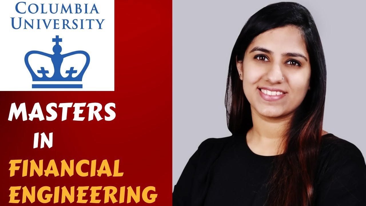 Masters in Financial Engineering from Columbia University | GRE | TOEFL | GPA | Tuition Cost