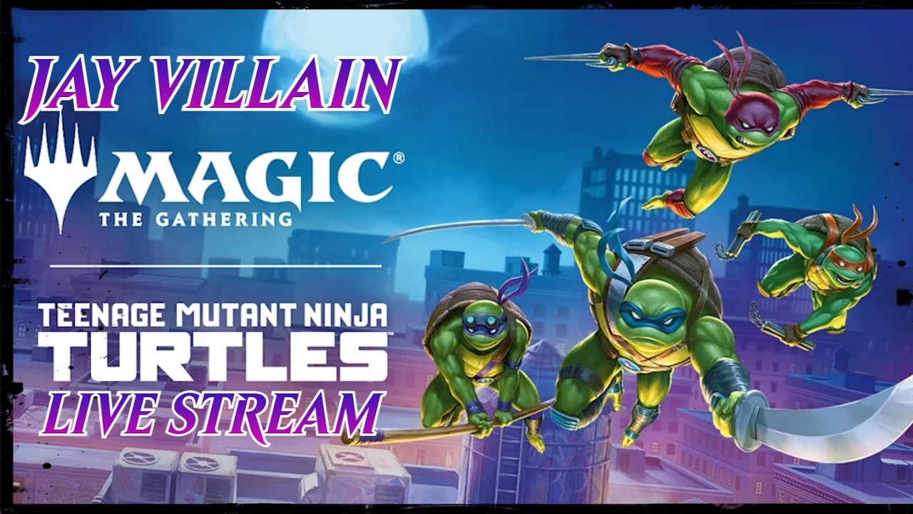 TMNT MTG EARLY ACCESS STREAMER EVENT! DAY 1 w/ Jay Villain MTG