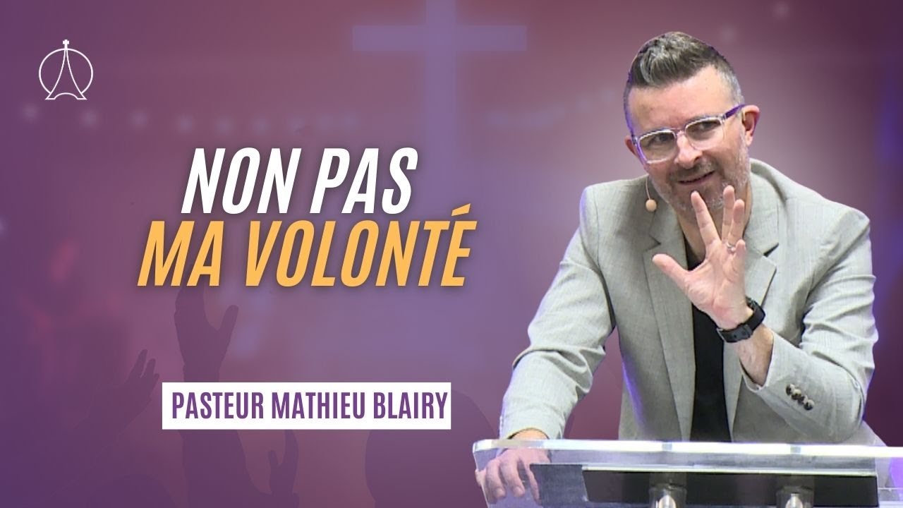 Non pas ma volonté | Pasteur Mathieu Blairy