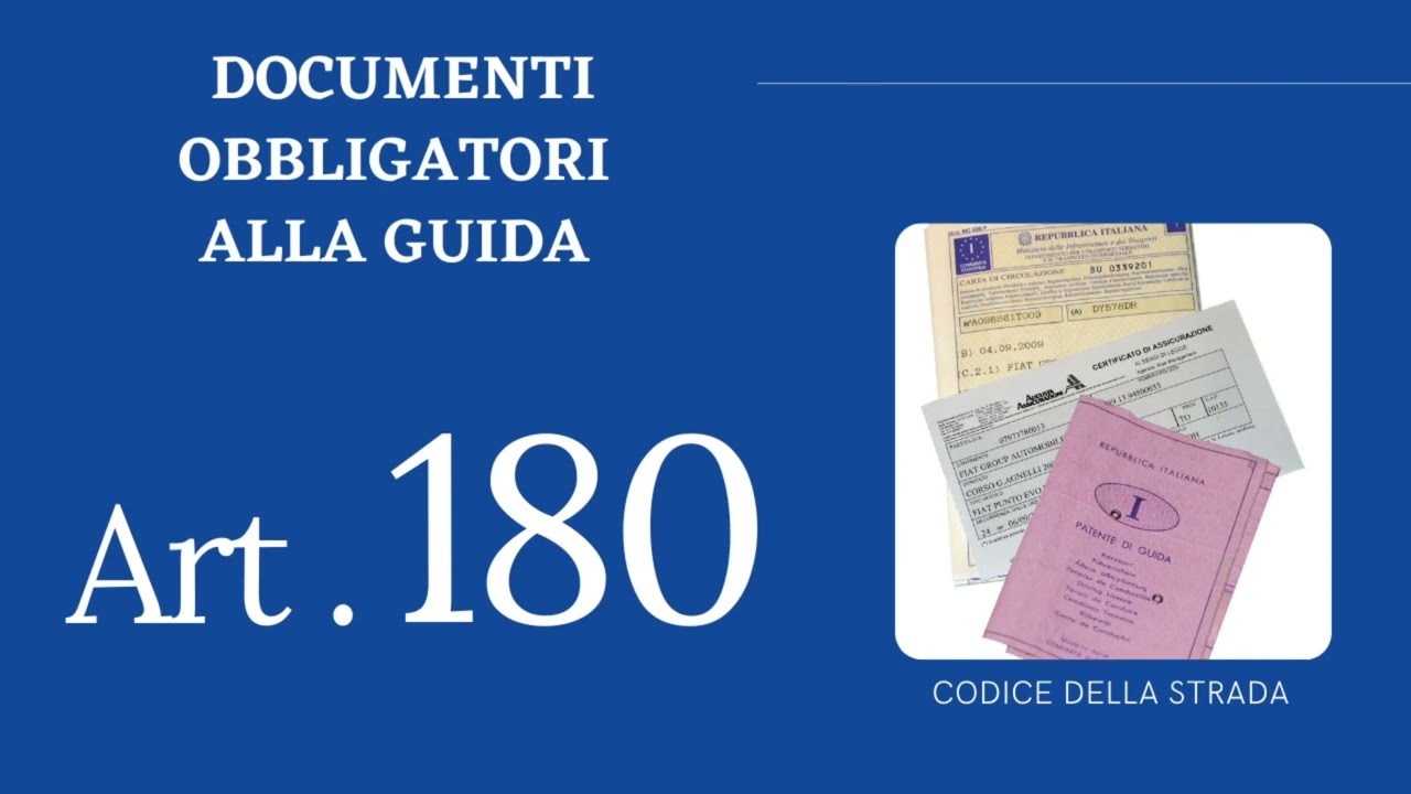 Art. 180 ~ Documenti obbligatori alla guida ~ CODICE DELLA STRADA