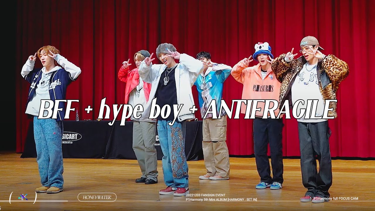 [4K] 피원하모니(P1Harmony) - BFF + hype boy + ANTIFRAGILE FULLcam :: 221203 팬싸인회