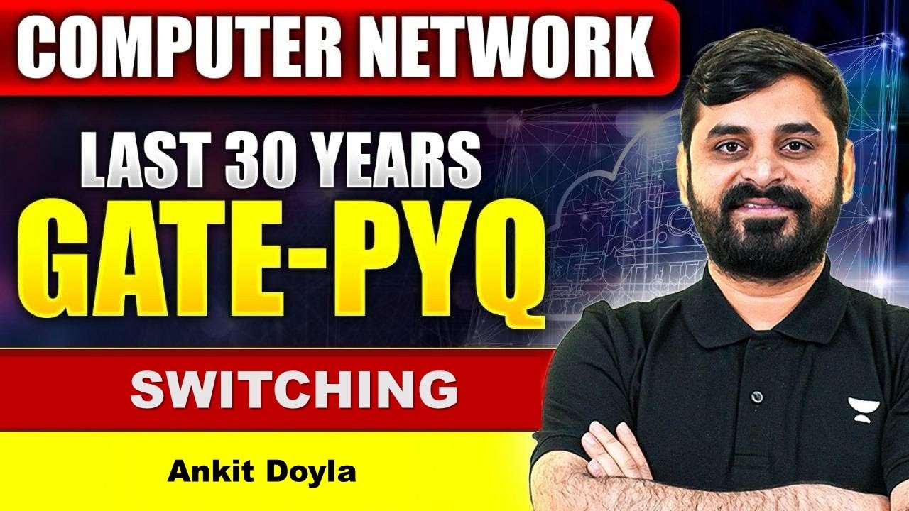 Switching | Last 30 Years GATE PYQ | Computer Networks | GATE CSE 2026 | Ankit Doyla