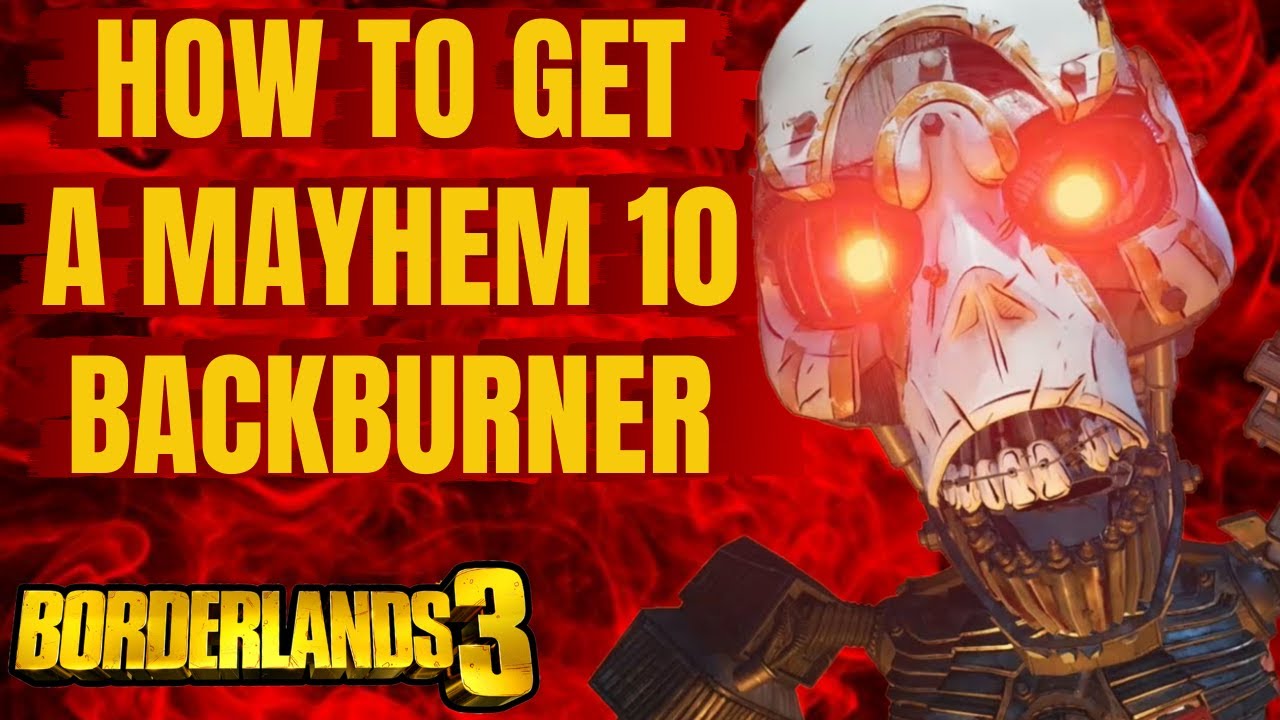 HOW TO GET A MAYHEM 10 BACKBURNER BORDERLANDS 3 THE NEW JERICHO