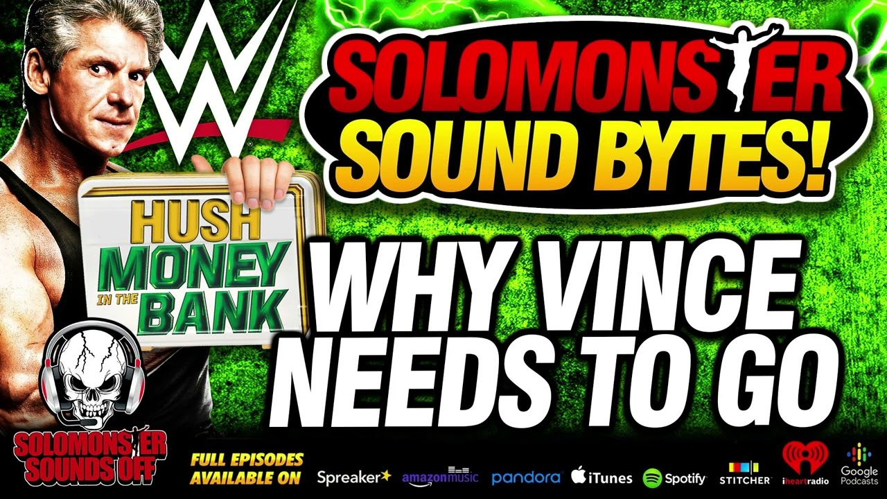 Solomonster On Why It's Time For Vince McMahon To Leave WWE