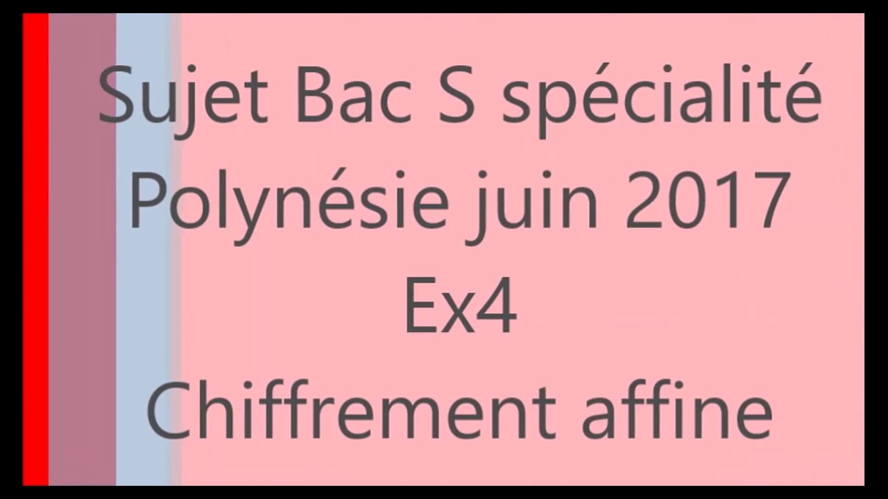 BAC S spé polynésie juin 2017 ex 4 partie A chiffrement affine