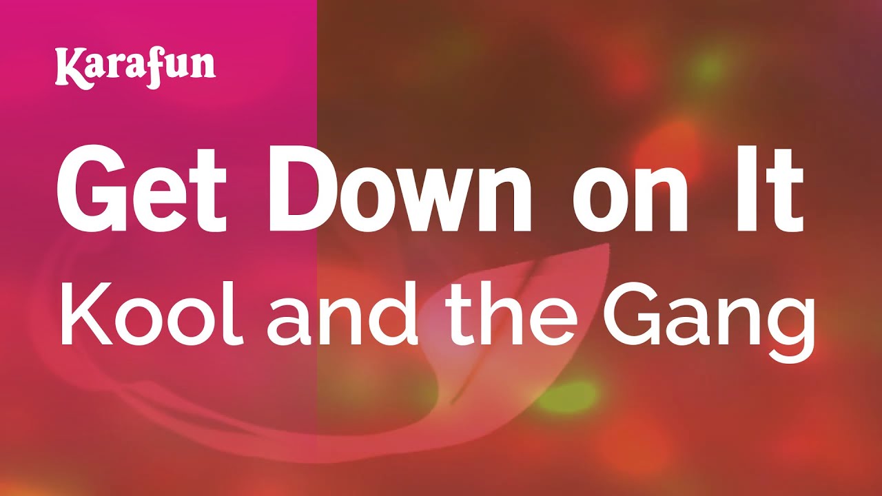Get Down on It - Kool and the Gang | Karaoke Version | KaraFun