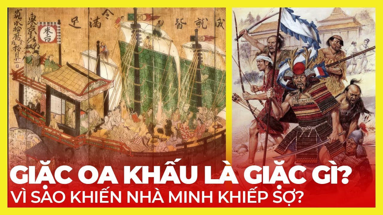 GIẶC OA KHẤU LÀ GIẶC GÌ? VÌ SAO KHIẾN NHÀ MINH KHIẾP SỢ?