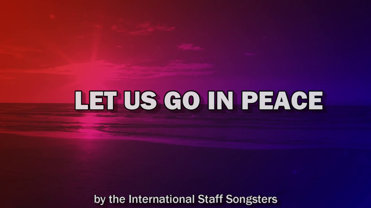 Let us go in peace