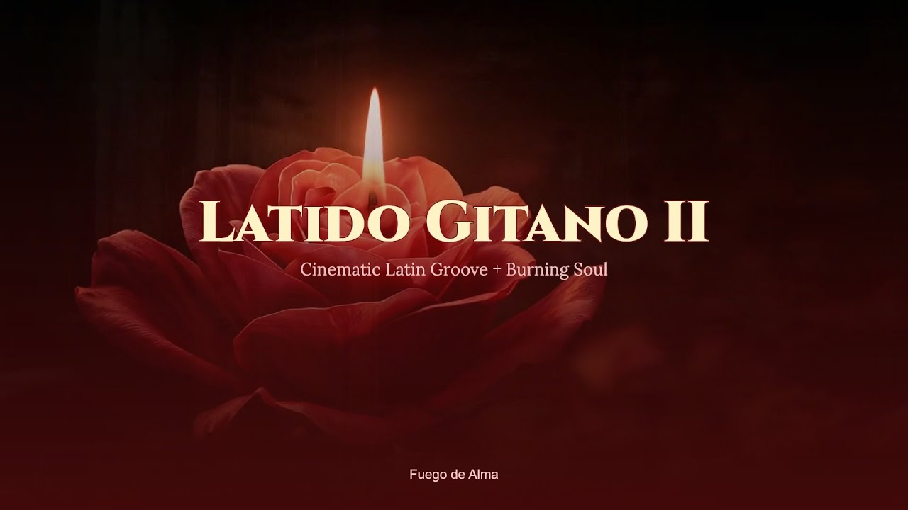 Latido Gitano II ❤️｜Cinematic Latin Groove + Burning Soul｜Passionate Guitar Night