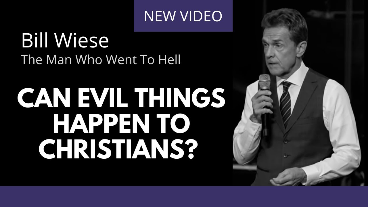 Can Evil Things Happen To Christians? - Bill Wiese 